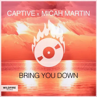 Bring You Down (feat. Micah Martin) by Captive