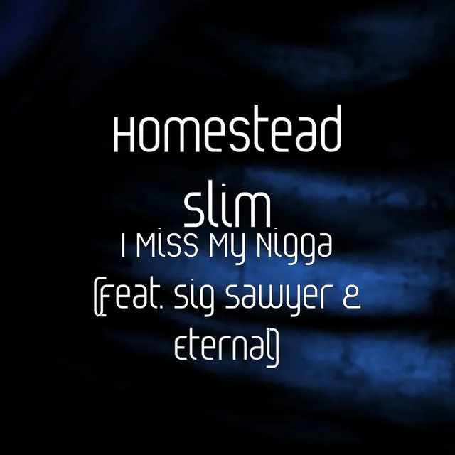 I Miss My Nigga (feat. Sig Sawyer & Eternal)