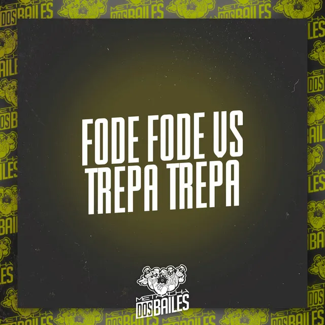 Fode Fode Vs Trepa Trepa