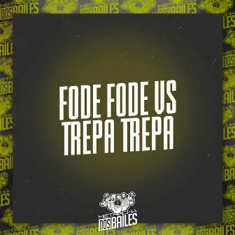 Fode Fode Vs Trepa Trepa by DJ LP Malvadão