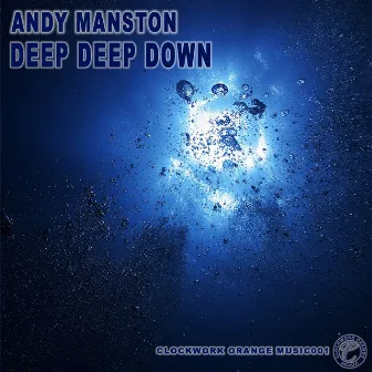 Deep Deep Down by Andy Manston