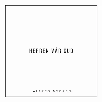 Herren vår Gud by Alfred Nygren