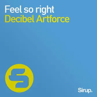 Feel so Right by Decibel Artforce