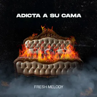 Adicta a Su Cama by Fresh Melody