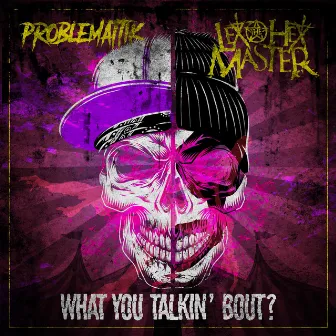 What You Talkin' Bout by Problemattik