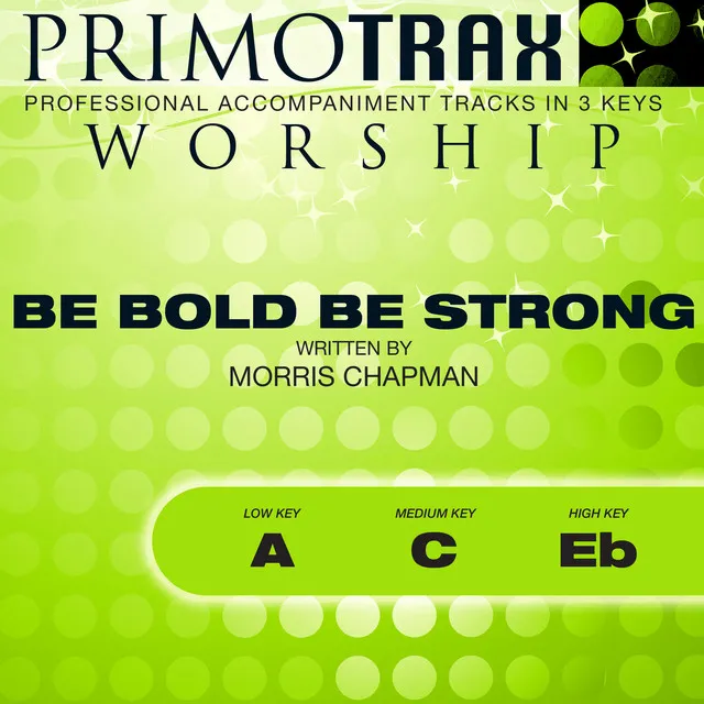 Be Bold Be Strong (Worship Primotrax) [Performance Tracks] - EP