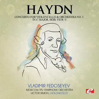 Haydn: Concerto for Violoncello and Orchestra No. 1 in C Major, Hob. VIIb/1 (Digitally Remastered) by Victor Simon