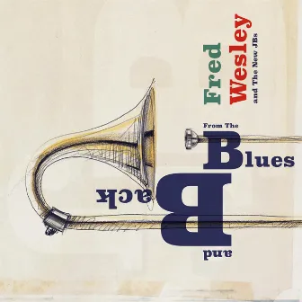 From the Blues and Back by Fred Wesley & The New J.B.'s