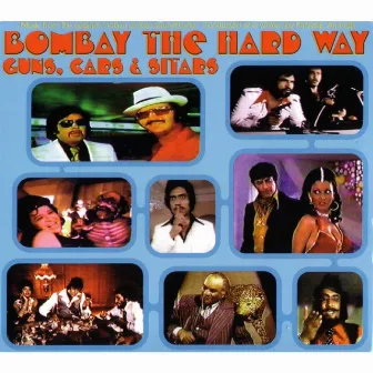 Bombay The Hard Way- Guns, Cars, & Sitars by Dan The Automator