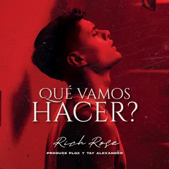 QUÉ VAMOS HACER? by Rich Rose