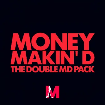 The Double MD Pack by Money Makin' D