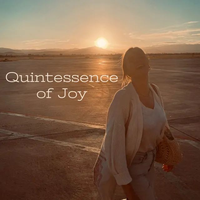 Quintessence of Joy