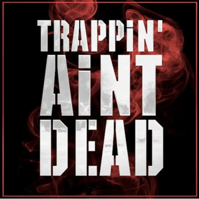 Trappin Ain't Dead (feat. Dimzy67 & Stampface86)