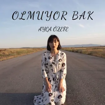 Olmuyor Bak by Ayça Özefe