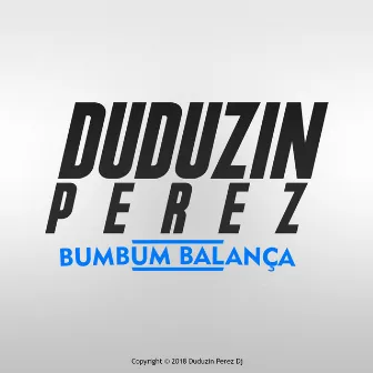 Bumbum Balança by DuduzinPerezDj