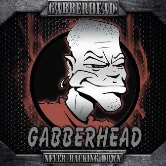 Never Backing Down by Gabberhead