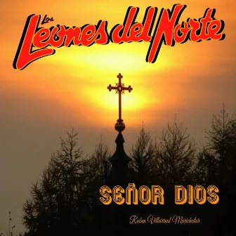 Señor Dios by Los Leones Del Norte