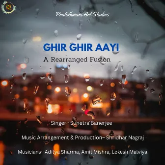 Ghir Ghir Aayi ( A Rearranged Fusion ) by Sunetra Banerjee