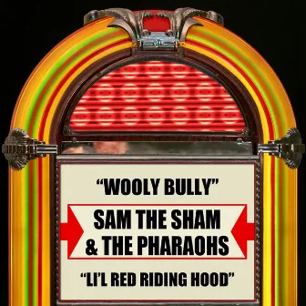 Wooly Bully / Li'l Red Riding Hood by Sam The Sham & The Pharaohs