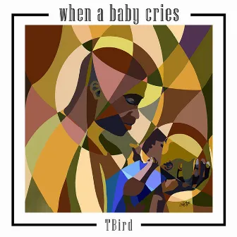 When a Baby Cries by T-Bird