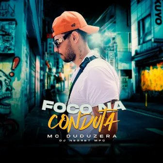 Foco na Conduta by MC DUDUZERA