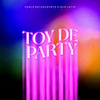 Toy De Party by Jair Latin