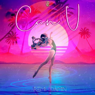 Can U by Remi Damn