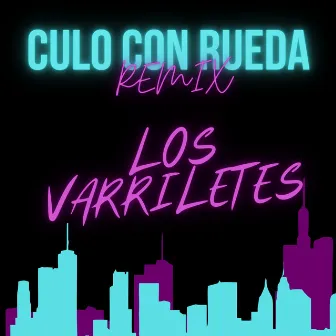 Culo Con Rueda (Remix) by Los Varriletes