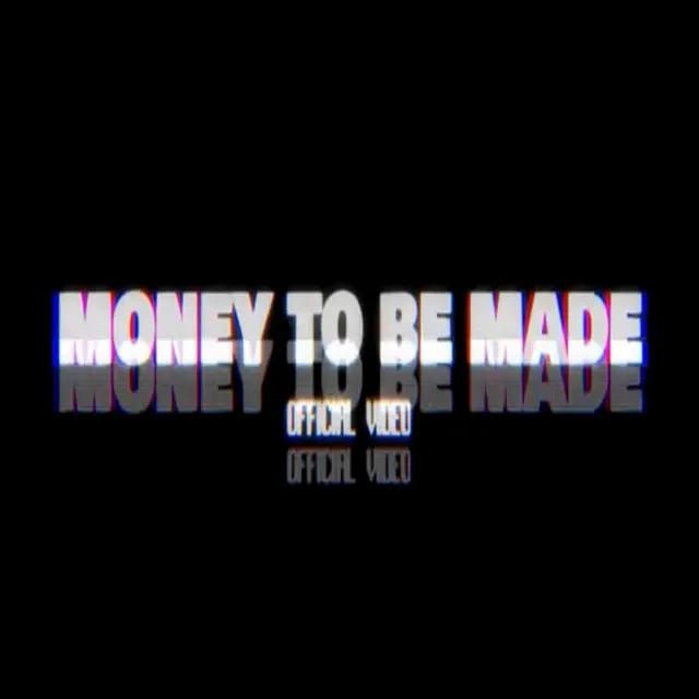 Money to Be Made