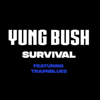 Survival by Yung Bush