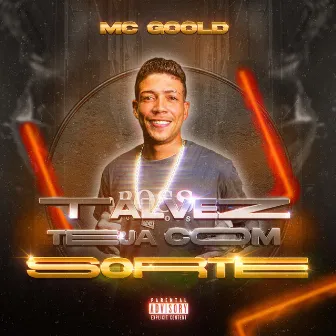 Talvez Teja Com Sorte by MC Goold