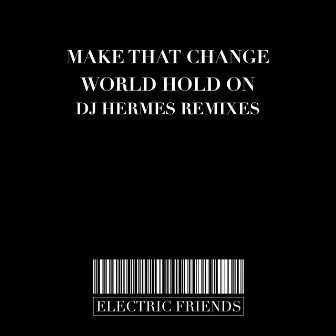 World Hold On Dj Hermes Remixes by Make That Change