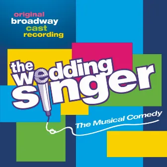 The Wedding Singer (Original Broadway Cast Recording) by Original Broadway Cast of The Wedding Singer