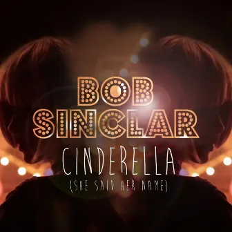 Cinderella (She Said Her Name) by Bob Sinclar