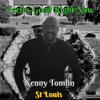 Feelin' Good Right Now by Kenny Tomlin