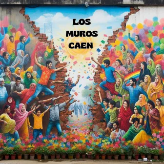 Los Muros Caen by Caminos de Vida