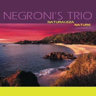 Naturaleza Nature by Negroni's Trio