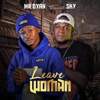 Leave Woman by MR DYAN