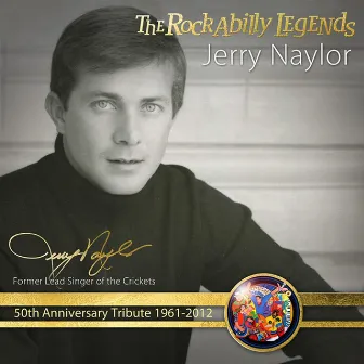 Crickets Don't Ever Change (The Rockabilly Legends 50th Anniversary Tribute) by Jerry Naylor