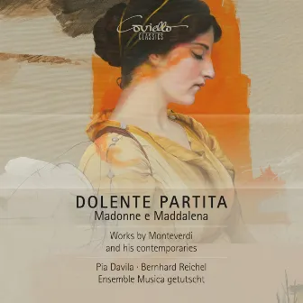 Dolente partita. Madonne e Maddalena (Works by Monteverdi and His Contemporaries) by Pia Davila