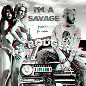 I'm A Savage by Ky Rodgers