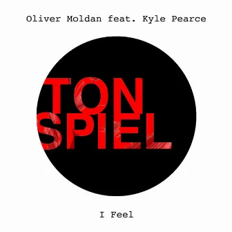 I Feel (feat. Kyle Pearce) by Oliver Moldan