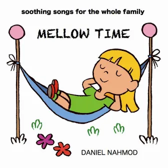 Mellow Time: Soothing Songs for the Whole Family by Daniel Nahmod