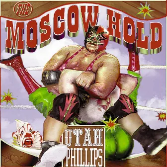 The Moscow Hold by U. Utah Phillips