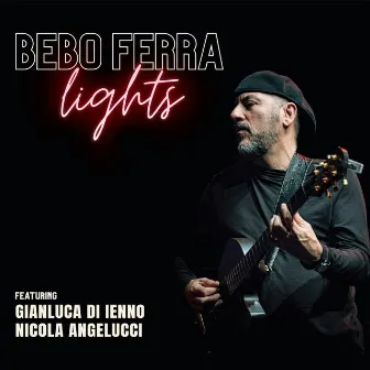 Lights (feat. Gianluca di Ienno & Nicola Angelucci) by Bebo Ferra