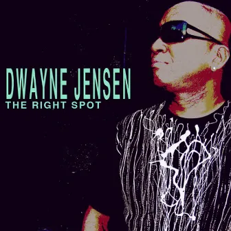 The Right Spot by Dwayne Jensen