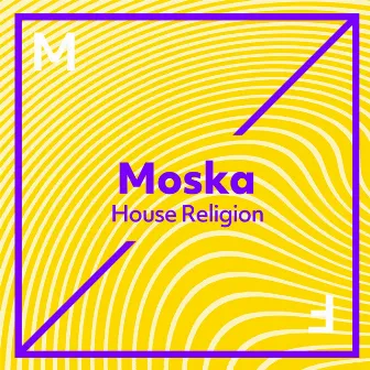 House Religion by MOSKA