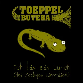 Ich bin ein Lurch by Toeppel Butera