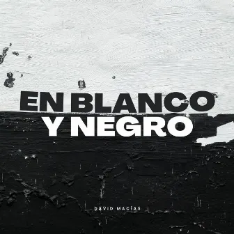 Blanco y negro by David Macías