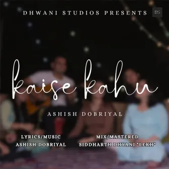 Kaise Kahu by Ashish Dobriyal